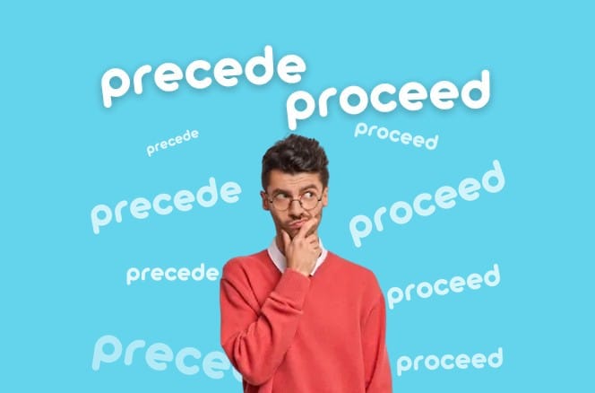 Чем отличается Precede и Proceed — Объясняем за 15 Секунд!